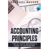 Accounting Principles: The Ultimate Beginner's Guide to Accounting