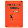 Fooling Houdini: Magicians, Mentalists, Math Geeks, and the Hidden Powers of the Mind