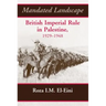 Mandated Landscape: British Imperial Rule in Palestine 1929-1948