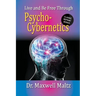 Live and Be Free Through Psycho-Cybernetics