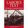 Labor's Text: The Worker in American Fiction