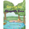 Growing Up in the Dragonfly Zone