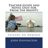 Teacher Guide and Novel Unit for Freak the Mighty: Lessons on Demand