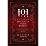 101 Tips To Lighten Your Burden: Practical Advice For Life