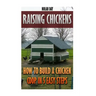 Raising Chickens: How To Build A Chicken Coop In 5 Easy Steps