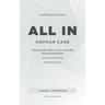 ALL IN Orphan Care: Exploring the Call to Care for Vulnerable Children and Families