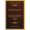 The Scotch-Irish V2: Or The Scot In North Britain, North Ireland, And North America (1902)