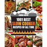 Slow Cooker Cookbook: 1001 Best Slow Cooker Recipes of All Time (Fast and Slow Cookbook, Slow Cooking, Crock Pot, Instant Pot, Electric Pres