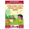 Little Emma Visits a Magical Vegetable Garden - Early Reader - Children's Picture Books