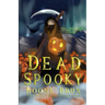 Dead Spooky: A Novella