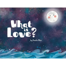 What is Love?