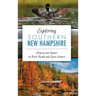 Exploring Southern New Hampshire: History and Nature on Back Roads and Quiet Waters