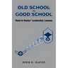 Old School is Good School: 'Back to Basics' Leadership Lessons