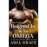 Reigned In By His Omega: M/M Non Shifter MPreg Romance