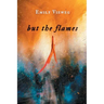 but the flames