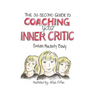 The 30-Second Guide to Coaching your Inner Critic