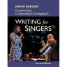 Creative Jazz Composing and Arranging II: Writing for Singers