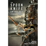 The Spoon Knife Anthology: Thoughts on Defiance, Compliance, and Resistance