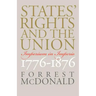 States' Rights and the Union: Imperium in Imperio, 1776-1876