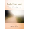 Haunted Henry County: And Nearby Hoosier Haunts. Mysteries, Legends and Personal Accounts of the Paranormal