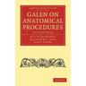 Galen on Anatomical Procedures: The Later Books