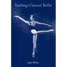 Teaching Classical Ballet