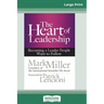 The Heart of Leadership: Becoming a Leader People Want to Follow (16pt Large Print Edition)