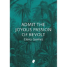 Admit the Joyous Passion of Revolt
