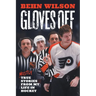 Gloves Off: Mostly True Stories from My Life in Hockey