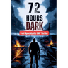 72 Hours Dark - Post Apocalyptic EMP Thriller