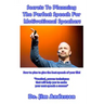Secrets To Planning The Perfect Speech For Motivational Speakers: How To Plan To Give The Best Speech Of Your Life!