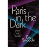 Paris in the Dark: Going to the Movies in the City of Light, 1930-1950