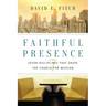 Faithful Presence: Seven Disciplines That Shape the Church for Mission