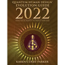 2022 Quantum Human Design Evolution Guide: Using Solar Transits to Design Your Year