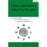 Fingerprint Dictionary: An examiner's guide to the who, what, and where of fingerprint identification