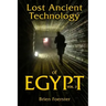 Lost Ancient Technology of Egypt Volume 2