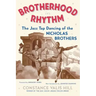 Brotherhood in Rhythm: The Jazz Tap Dancing of the Nicholas Brothers