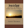 Jesus in Egypt: Did Jesus, the Sanskrit Scholar, Live Once in Egypt?