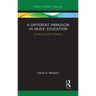 A Different Paradigm in Music Education: Re-Examining the Profession