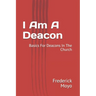 I Am A Deacon: Basics For Deacons In The Church