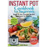 Instant Pot Cookbook for Beginners: Simple and Easy Everyday Recipes for Instant Pot Newbies