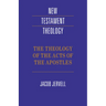 The Theology of the Acts of the Apostles