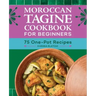 Moroccan Tagine Cookbook for Beginners: 75 One-Pot Recipes