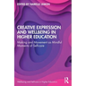 Creative Expression and Wellbeing in Higher Education: Making and Movement as Mindful Moments of Self-Care