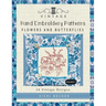 Vintage Hand Embroidery Patterns Flowers and Butterflies: 24 Authentic Vintage Designs