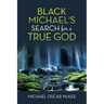 Black Michael's Search for a True God