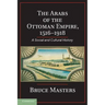 The Arabs of the Ottoman Empire, 1516-1918