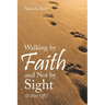 Walking by Faith and Not by Sight: (It Pays Off)