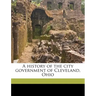 A History of the City Government of Cleveland, Ohio