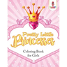Pretty Little Princesses: Coloring Book for Girls